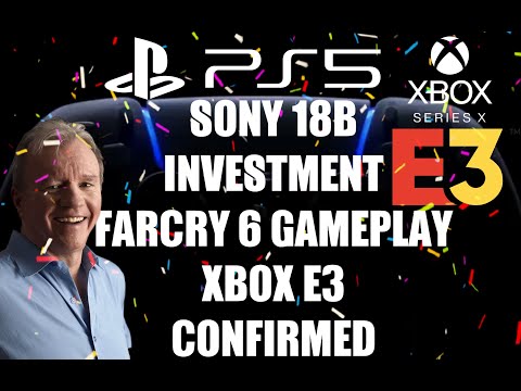 Sony's Huge $18B Investment | Far Cry 6 Gameplay | Xbox E3 Confirmed | PS5 And Series X SDD | UE5