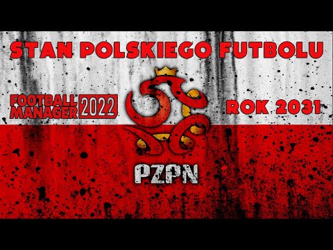 Stan polskiego futbolu w roku 2031 – Football Manager 2022