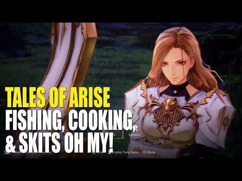 Tales of Arise – Over 12 minutes of fishing, cooking, and skits
