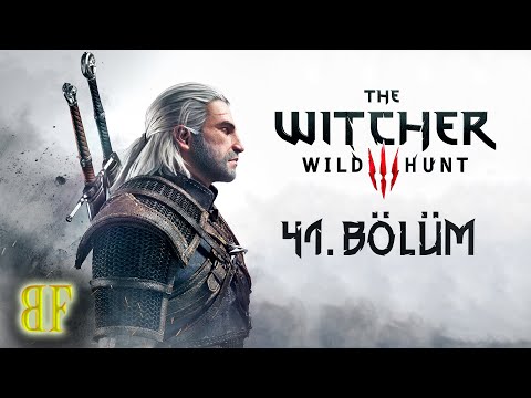 The Witcher 3: Wild Hunt 41. BÖLÜM |