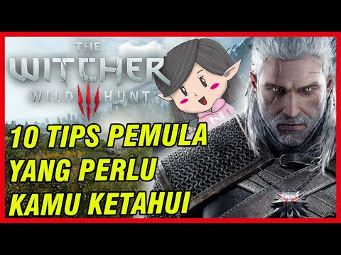 The Witcher 3 : Wild Hunt – FULL 10 TIPS PEMULA yang kamu perlu tahu di awal! – Walktrough Indonesia