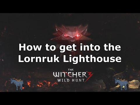 The Witcher 3: Wild Hunt – How to get into the Lornruk Lighthouse