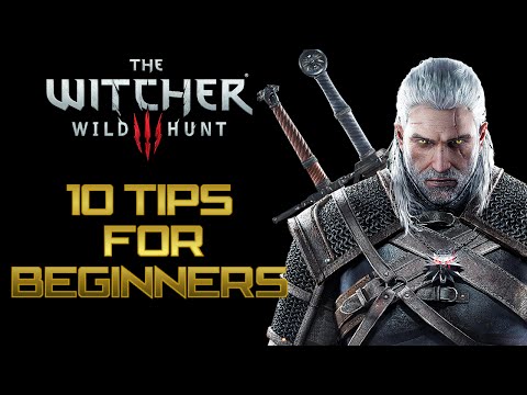 The Witcher 3: Wild Hunt – Top 10 Tips For Beginners