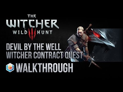 The Witcher 3 Wild Hunt Walkthrough Devil By The Well Witcher Contract Quest Guide Gameplay