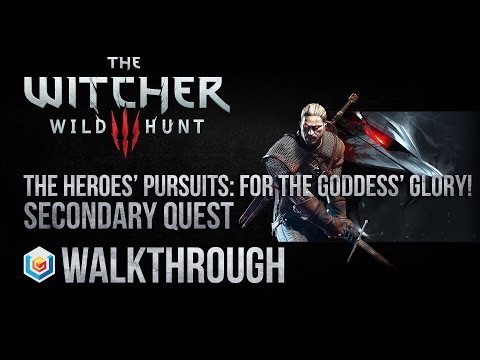 The Witcher 3 Wild Hunt Walkthrough The Heroes' Pursuits: For the Goddess’ Glory Secondary Quest