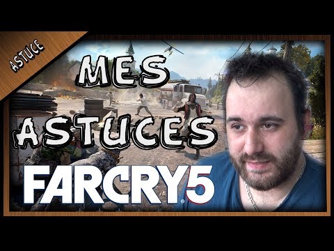 TOUTES MES PETITES ASTUCES POUR FC5 ( FAR CRY 5 )