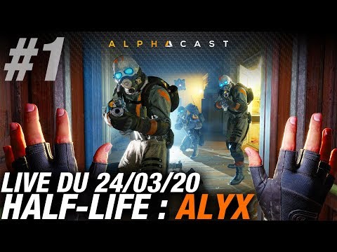 VOD ► HALF-LIFE ALYX : CHEF D'OEUVRE VR ! (PART #1) – Live du 24/03/2020