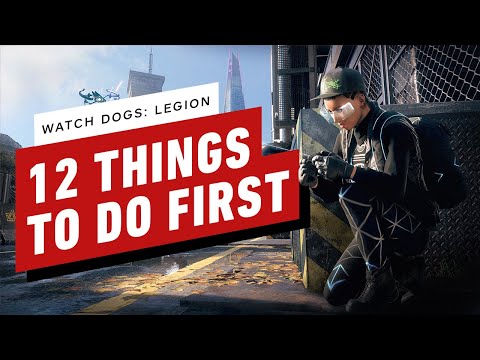 Watch Dogs: Legion – 12 Things To Do First