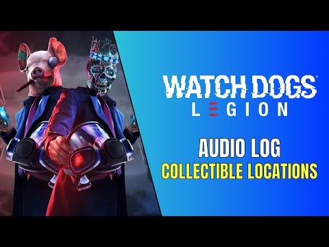 Watch Dogs Legion – All Audio Log Locations – Oral History Trophy Guide