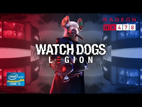 Watch Dogs: Legion – i5 3330 – RX 470 4GB – Low/Medium/High