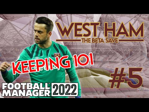 WEST HAM FM22 BETA / EPISODE 5 / KEEPING 101 / FOOTBALL MANAGER 2022