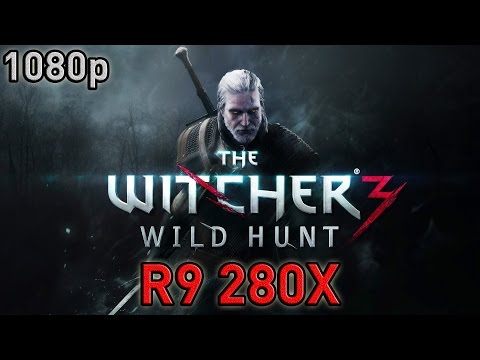 Witcher 3 Wild Hunt – 1080p test R9 280X [True FPS Benchmark]+4770K
