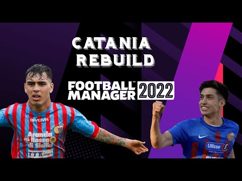 CATANIA CALCIO REBUILD FM22 | RINASCERE DAL DEBITO DI 60 MILIONI | Football Manager 2022 rebuilding