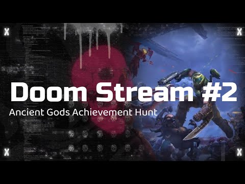 Doom Eternal (Achievement Hunting) Part 2 "The Ancient Gods"