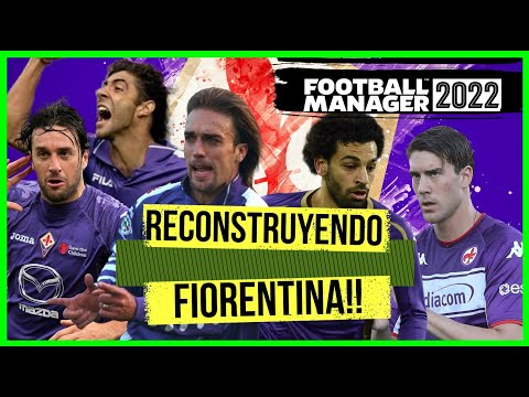 💥 TU HISTORIA: RECONSTRUYENDO a la FIORENTINA en FM22 | FOOTBALL MANAGER 2022 en ESPAÑOL