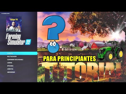 FARMING SIMULATOR 22 – TUTORIAL PARA PRINCIPIANTES – DESDE CERO – COMO EMPEZAR 🚜