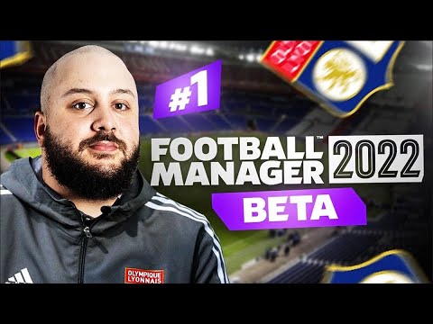 FM 2022 EST ARRIVÉ !! (FM 2022 Lyon Bêta EP.1)
