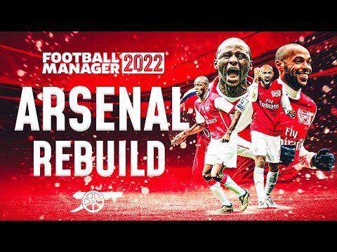 FM22 ARSENAL REBUILD | Football Manager 2022