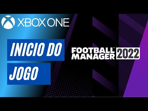 FOOTBALL MANAGER 2022 – INÍCIO DO JOGO (XBOX ONE)