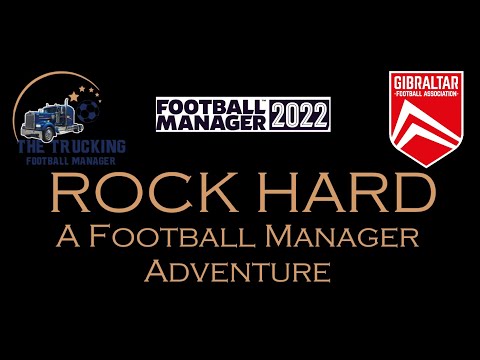Football Manager 2022: Rock Hard! Adventures in Gibraltar – Episode 1×01 – FOR CLUB…