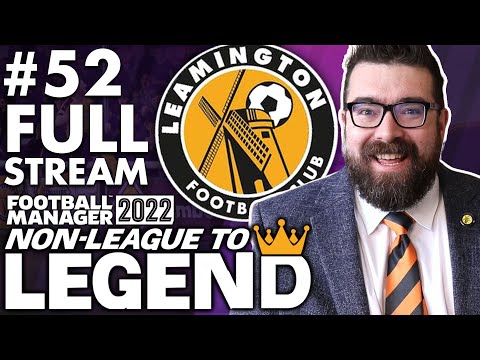 (Full Stream) NEW SEASON | Part 52 | LEAMINGTON FM22 | Football Manager 2022