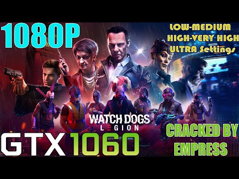 GTX 1060 ~ Watch Dogs: Legion EMPRESS Cracked Performance Test | 1080p LOW To ULTRA Settings Tested