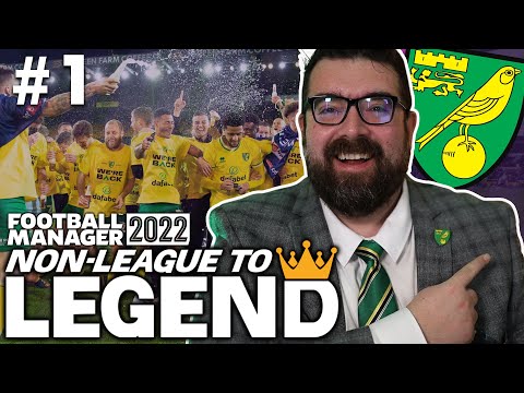 LET'S BE HAVIN' YOU  | Part 1 | NORWICH | Non-League to Legend FM22 | Football Manager 2022