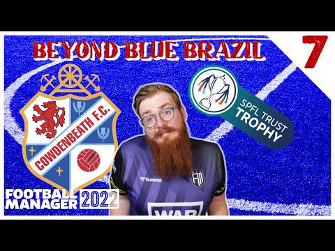 Quarter Final | Beyond Blue Brazil | Episode 7 | Cowdenbeath FC | Football Manager 2022 | FM22