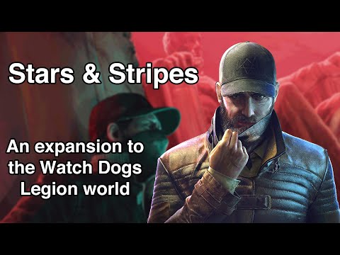 Stars & Stripes An expansion to the Watch Dogs Legion world