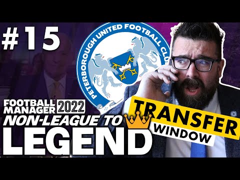 TRANSFER WINDOW | Part 15 | PETERBOROUGH | Non-League to Legend FM22 | Football Manager 2022