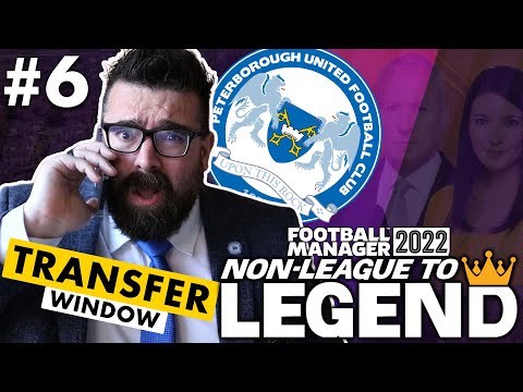 TRANSFER WINDOW | Part 6 | PETERBOROUGH | Non-League to Legend FM22 | Football Manager 2022