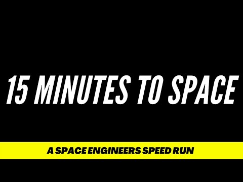 15 Minutes to Space – A Space Engineers Speed Run