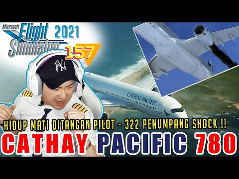 CATHAY PACIFIC 780, HIDUP MATI 322 PENUMPANG DITANGAN PILOT!! Microsoft Flight Simulator 2020 | 157