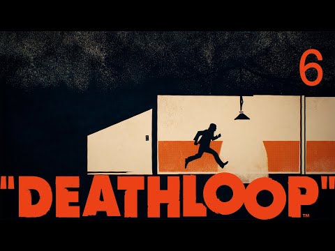 Deathloop #6 – Пожирание агнцев / Devouring of the Lambs [PC Blind]