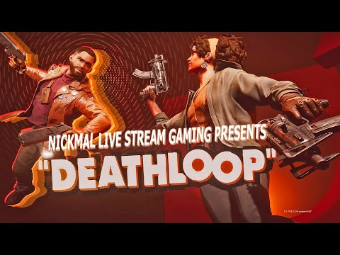 DeathLoop | Stream | Part 4: Ok, Still Figuring This Out!