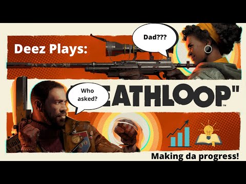 Deez Plays: Deathloop Part 6 Progress Inbound.