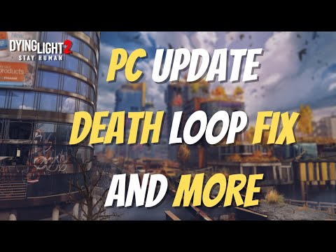 Dying Light 2 Death Loop Fix, PC Patch And More!!!