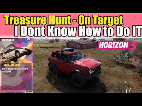 Forza Horizon 5 Treasure Hunt On Target – I Dont Know How to Do IT