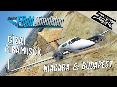 Microsoft Flight Simulator – 1.Rész (Gízai Piramisok, Niagara-vízesés & Budapest) – Stark