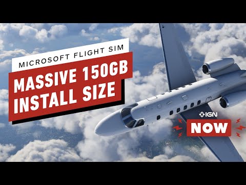 Microsoft Flight Simulator Has a Massive 150GB Install – IGN Now
