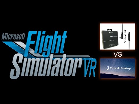 Microsoft Flight Simulator VR – Oculus Link vs Virtual Desktop