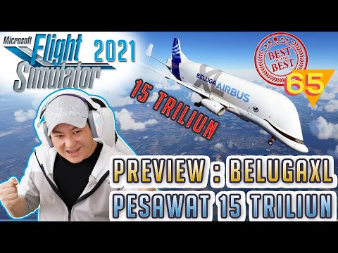 PREVIEW BELUGAXL PESAWAT 15 TRILIUN – SI PAUS TERBANG -Microsoft Flight Simulator 2020 Indonesia