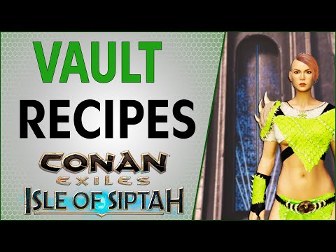 All of the Vault Recipes Isle of Siptah | Conan Exiles 2021