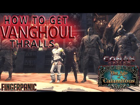 How to Get Vanghoul Thralls (Conan Exiles Age of Calamitous)