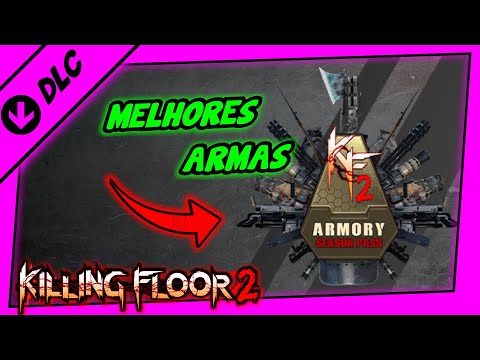 As melhores Armas do Armory Season Pass – Dicas de Killing Floor 2 – Resenha de Armas