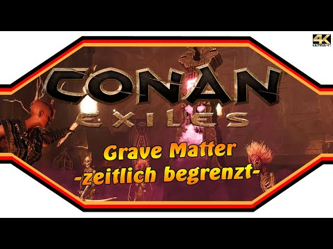 CONAN EXILES ★ Grave Matter – Zeitlich begrenztes Event ★ InfoVideo [4k]