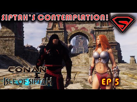 CONAN EXILES ISLE OF SIPTAH EP5 – SIPTAH'S CONTEMPLATION