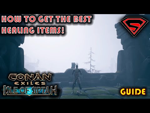 CONAN EXILES ISLE OF SIPTAH HOW TO GET THE BEST HEALING ITEMS