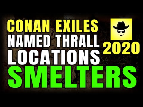 CONAN EXILES NAMED THRALL LOCATIONS | SMELTERS