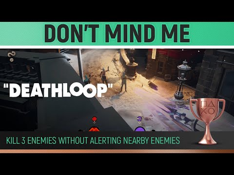 Deathloop – Don't Mind Me 🏆 Kill 3 enemies without alerting nearby enemies – Trophy Guide